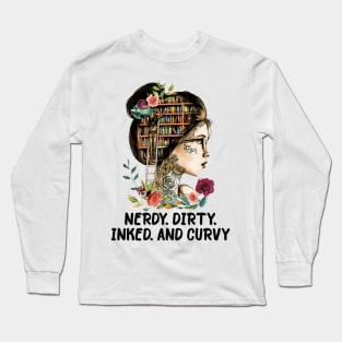 Book Reading Girl Nerdy Dirty Inked And Curvy Long Sleeve T-Shirt